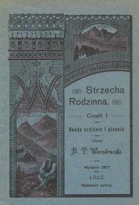 Podręcznik „Strzecha Rodzinna", Cz.I Nauka czytania i pisania, wydany nakładem autora B.T. Wocalewskiego, ok. 1919 rok. Ze zbiorów MMŁ.