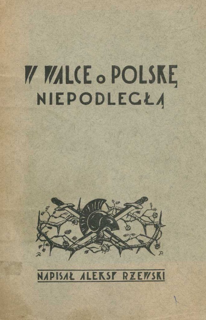 Wspomnienia autorstwa Aleksego Rżewskiego na temat walk o wolną Polskę. Czas powstania: 1931 r. Ze zbiorów MMŁ.